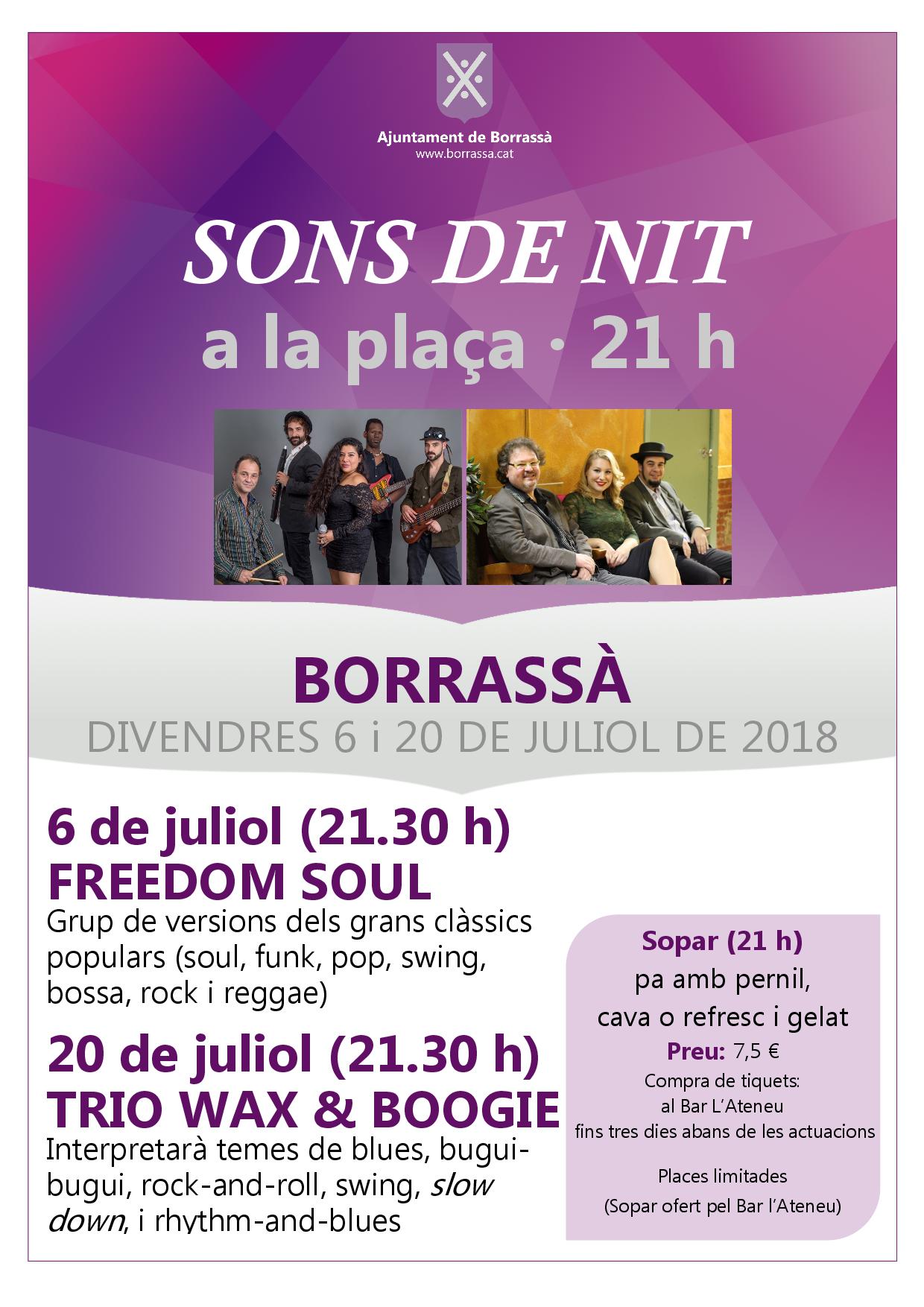 Sons de nit a la plaça. Els divendres 6 i 20 de juliol, a la nit, s'oferiran espectacles i sopar a l'aire lliure, amb els grups Freedom Soul (6 de juliol) i Trio Wax & Boogie (20 de juliol).